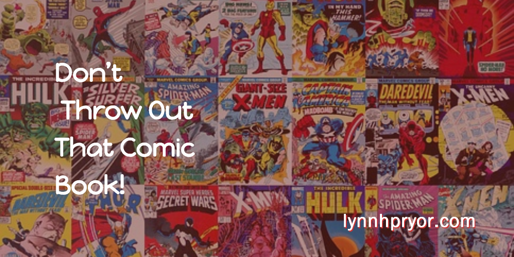 Don’t Throw Out That Comic Book! – Lynn Pryor