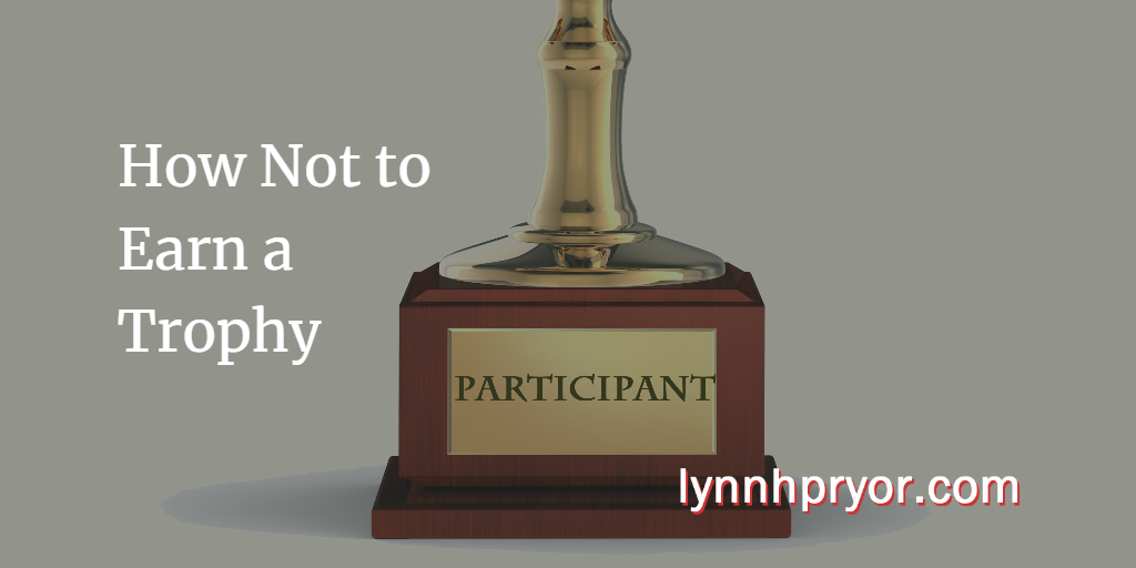 How Not to Earn a Trophy – Lynn Pryor