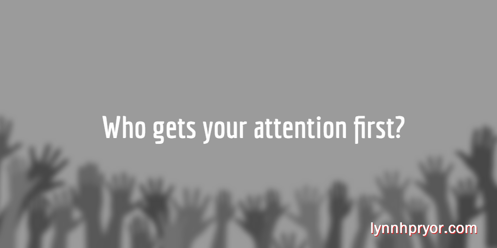 Who Gets Your Attention First? – Lynn Pryor